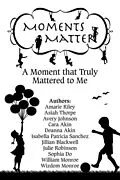 E-Book (epub) Moments Matter: A Moment that Truly Mattered to Me von Wisdom Munroe, Sophia Do, Julie Robinson