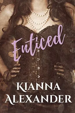 E-Book (epub) Enticed von Kianna Alexander