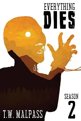 E-Book (epub) Everything Dies: Season 2 von T. W. Malpass