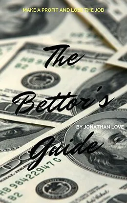 E-Book (epub) The Bettor's Guide von Jonathan Love