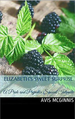 E-Book (epub) Elizabeth's Sweet Surprise: A Pride and Prejudice Sensual Intimate (Elizabeth's Engagement) von Avis McGinnis