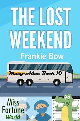 E-Book (epub) The Lost Weekend (Miss Fortune World: The Mary-Alice Files, #10) von Frankie Bow