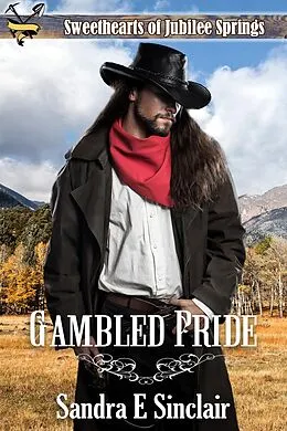 E-Book (epub) Gambled Pride (Sweethearts of Jubilee Springs) von Sandra E Sinclair