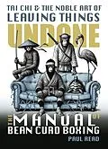 E-Book (epub) The Manual of Bean Curd Boxing: Tai Chi and the Noble Art of Leaving Things Undone (The Tai Chi Trilogy, #2) von Paul Read
