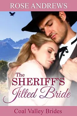 E-Book (epub) The Sheriff's Jilted Bride (Coal Valley Brides, #2) von Rose Andrews