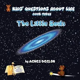E-Book (epub) The little souls (Kids' Questions About Life, #3) von Agnes Deglon