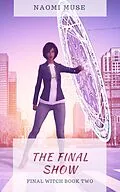 E-Book (epub) The Final Show (The Final Witch, #2) von Naomi Muse