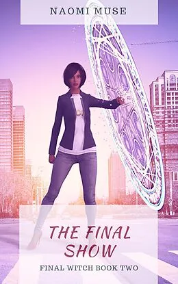 E-Book (epub) The Final Show (The Final Witch, #2) von Naomi Muse