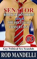E-Book (epub) Senator Brick Scrotorum and the Political Consultant (Gay Political Sex Scandals, #3) von Rod Mandelli