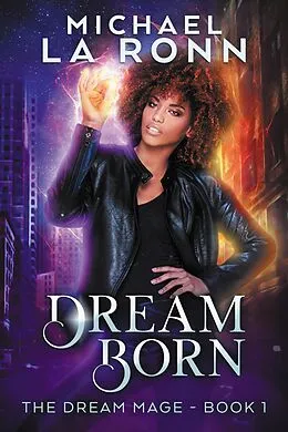 E-Book (epub) Dream Born (The Dream Mage, #1) von Michael La Ronn