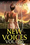 E-Book (epub) New Voices Volume 6 (Speculative Fiction Parable Collection) von C. C. Brower, J. R. Kruze, R. L. Saunders