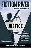 E-Book (epub) Fiction River: Justice (Fiction River: An Original Anthology Magazine) von Kristine Kathryn Rusch, Eric Kent Edstrom, T. Thorn Coyle