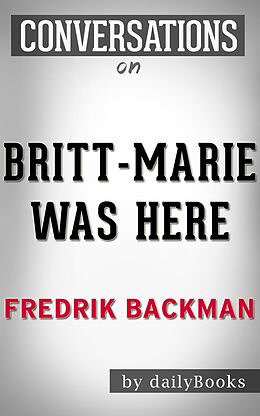 eBook (epub) Britt-Marie Was Here: A Novel by Fredrik Backmand | Conversation Starters de Daily Books