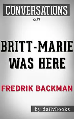 E-Book (epub) Britt-Marie Was Here: A Novel by Fredrik Backmand | Conversation Starters von Daily Books