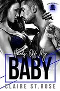 E-Book (epub) Hands Off My Baby (Scarred Angels MC, #2) von Claire St. Rose