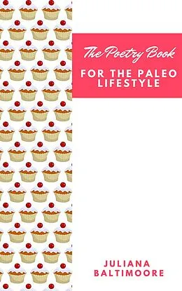 E-Book (epub) The Poetry Book For The Paleo Lifestyle von Juliana Baltimoore