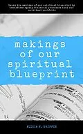 E-Book (epub) Makings Of Our Spiritual Blueprint von Alicia F. Griffin