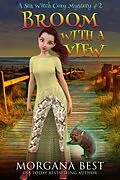 E-Book (epub) Broom With a View (Sea Witch Cozy Mysteries, #2) von Morgana Best