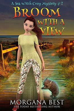 E-Book (epub) Broom With a View (Sea Witch Cozy Mysteries, #2) von Morgana Best
