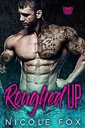 E-Book (epub) Roughed Up: An MC Romance (Sigma Saints MC, #3) von Nicole Fox