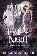 E-Book (epub) Lost In the Night (In Darkness We Must Abide, #2) von Rhiannon Frater