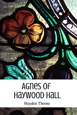 E-Book (epub) Agnes of Haywood Hall von Hayden Thorne