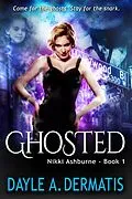 E-Book (epub) Ghosted (Nikki Ashburne, #1) von Dayle A. Dermatis