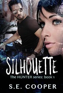 E-Book (epub) Silhouette (The Hunter Series, #1) von S. E. Cooper