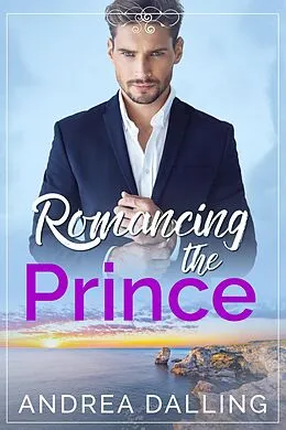 E-Book (epub) Romancing the Prince (Poor Little Billionaires, #2) von Andrea Dalling