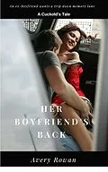 E-Book (epub) Her Boyfriend's Back (The Cuckolding of Dennis, #3) von Avery Rowan