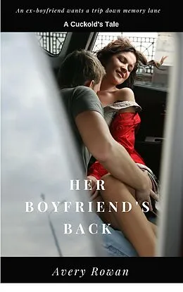 E-Book (epub) Her Boyfriend's Back (The Cuckolding of Dennis, #3) von Avery Rowan