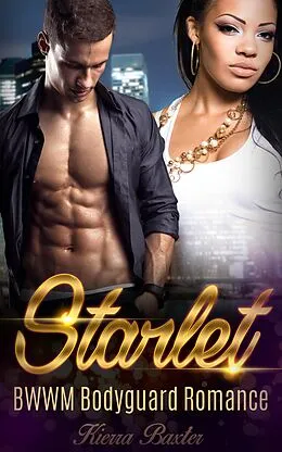 E-Book (epub) Starlet - BWWM Bodyguard Romance von Kierra Baxter