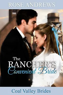 E-Book (epub) The Rancher's Convenient Bride (Coal Valley Brides, #1) von Rose Andrews