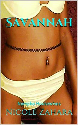E-Book (epub) Savannah (Nympho Housewives, #6) von Nicole Zahara