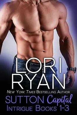 E-Book (epub) Sutton Capital Intrigue Series Box Set: Books 1-3 von Lori Ryan