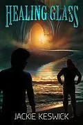 E-Book (epub) Healing Glass: A Gifted Guilds Novel von Jackie Keswick