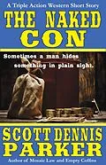 E-Book (epub) The Naked Con: A Triple Action Western von Scott Dennis Parker