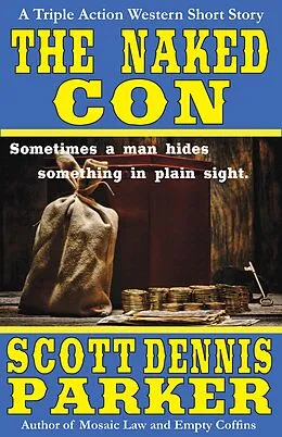 E-Book (epub) The Naked Con: A Triple Action Western von Scott Dennis Parker