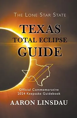 E-Book (epub) Texas Total Eclipse Guide (2024 Total Eclipse Guide Series) von Aaron Linsdau