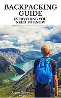 E-Book (epub) Backpacking Guide - Everything you Need to Know von Jason Green