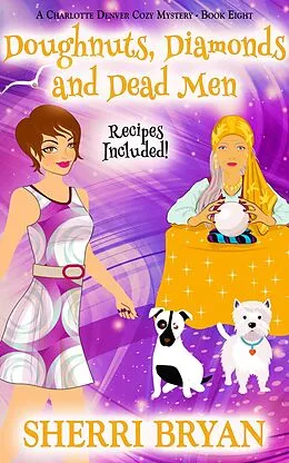 E-Book (epub) Doughnuts, Diamonds and Dead Men (The Charlotte Denver Cozy Mysteries, #8) von Sherri Bryan