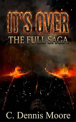 E-Book (epub) It's Over: The Full Saga von C. Dennis Moore