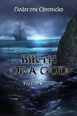 E-Book (epub) Birth Of A God (Godstone Chronicles, #2) von Kyra Dune