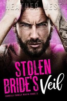 E-Book (epub) Stolen Bride's Veil (Carelli Family Mafia, #2) von Heather West