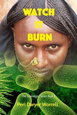 E-Book (epub) Watch It Burn (Eupocalypse, #2) von Peri Dwyer Worrell