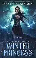 E-Book (epub) Winter Princess (Daughter of Winter, #1) von Skye Mackinnon