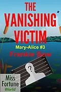 E-Book (epub) The Vanishing Victim (Miss Fortune World: The Mary-Alice Files, #3) von Frankie Bow