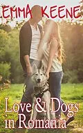 E-Book (epub) Love and Dogs in Romania von Emma Keene