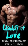 E-Book (epub) Casualty of Love - Medical Doctor Romance von Kelly Cusson