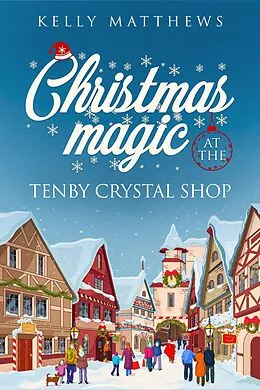 E-Book (epub) Christmas Magic at the Tenby Crystal Shop von Kelly Matthews